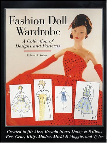 Fashion Doll Wardrobe: A Collection of Designs and Patterns