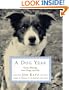 A Dog Year: Twelve Months, Four Dogs, and Me