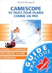 Cam�scope : 50 trucs pour filmer comm...