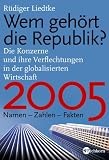 Wem geh�rt die Republik 2005? Die Konzerne und ihre Verflechtungen in der globalisierten Wirtschaft