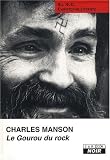 CHARLES MANSON Le gourou du rock