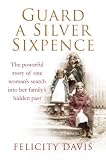 Guard a Silver Sixpence: My Yorkshire Familys Secret