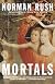 Mortals (Vintage International)