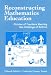 Reconstructing Mathematics Education: Stories of Teachers Meeting the Challenge of Reform