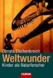 Weltwunder: Kinder als Naturforscher - Donata Elschenbroich