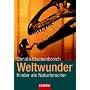 Weltwunder: Kinder als Naturforscher