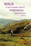 Walk in the Romantic Vale of Ffestiniog, Porthmadog, Criccieth (Walk Snowdonia)