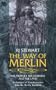 The Way of Merlin: The Prophet, The Goddess and The Land Techniques of Transformation from the Merlin Tradition