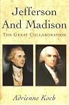 Jefferson & Madison: The Great Collaboration