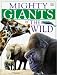 Mighty Giants of the Wild