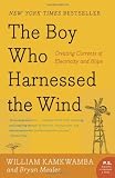The Boy Who Harnessed the Wind: Creating Currents of Electricity and Hope (P.S.)