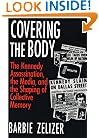 Covering the Body: The Kennedy Assassination, the Media, and the Shaping of Collective Memory