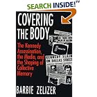 Click here to buy Covering the Body: The Kennedy Assassination, the Media, and the Shaping of Collective Memory by  Barbie Zelizer.