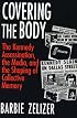 Covering the Body: The Kennedy Assassination, the Media, and the Shaping of Collective Memory