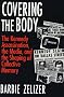 Covering the Body: The Kennedy Assassination, the Media, and the Shaping of Collective Memory Covering the Body: The Kennedy Assassination, the Media, and the Shaping of Collective Memory
