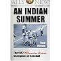 An Indian Summer: The 1957 Milwaukee Braves, Champions of Baseball