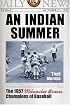 An Indian Summer: The 1957 Milwaukee Braves, Champions of Baseball