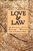 Love and Law: The Unpublished Teachings of Ernest Holmes width=