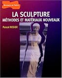 La sculpture m�thode et materiaux nouveaux