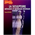 La sculpture m�thode et materiaux nouveaux