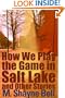 How We Play the Game in Salt Lake and Other Stories