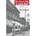 The Sweet Side of Little Rock: A History of Candy Making in Arkansas by Del Schmand