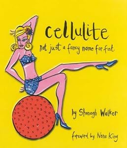 Cover of "Cellulite: Not Just a Fancy Nam...