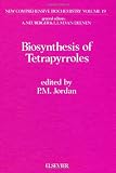 Biosynthesis of Tetrapyrroles (New Comprehensive Biochemistry)