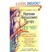 Hormone Replacement Therapy :Yes or No?: How to Make an Informed Decision About Estrogen, Progesterone, & Other Strategies for Dealing With PMS, Menopause, & Osteoporosis