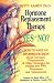   - Hormone Replacement Therapy :Yes or No?: How to Make an Informed Decision About Estrogen, Progesterone, & Other Strategies for Dealing With PMS, Menopause, & Osteoporosis