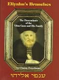 Eliyahu's Branches: The Descendants of the Vilna Gaon (Of Blessed and Saintly Memory) and His Family