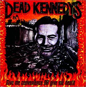 Dead Kennedys - Give Me Convenience - Zortam Music