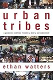 Urban Tribes: Are Friends the New Family?