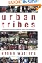 Urban Tribes: A Generation Redefines Friendship, Family, and Commitment
