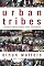 Urban Tribes: A Generation Redefines Friendship, Family, and Commitment