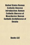 United States Roman Catholic Diocese Introduction: Roman Catholic Diocese of Manchester, Roman Catholic Archdiocese of Omaha
