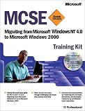 McSe Training Kit: Migrating from Microsoft Windows Nt 4.0 to Microsoft Windows 2000, Exam 70-222
