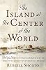 The Island at the Center of the World: The Epic Story of Dutch Manhattan, the Forgotten Colony That Shaped America