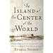 The Island at the Center of the World: The Epic Story of Dutch Manhattan, the Forgotten Colony That Shaped America