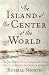 The Island at the Center of the World: The Epic Story of Dutch Manhattan and the Forgotten Colony that Shaped America by Russell Shorto ISBN 0385503490
