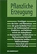 Landwirtschaft 1. Pflanzliche Erzeugung: Grundlagen des Acker- und Pflanzenbaus, der guten fachlichen Praxis, der Verfahrenstechnik. Produktions- und ... Naturschutz und Landschaftspflege