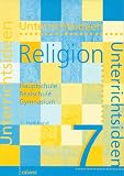 Unterrichtsideen Religion 7 - Schuljahr - Arbeitshilfen f&uuml;r den Evangelischen Religionsunterricht in Hauptschule und Gymnasium: Unterrichtsideen .. - Realschule und Gymnasium - 7 - Schuljahr - 