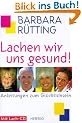 Lachen wir uns gesund: Anleitungen zum Gl�cklichsein