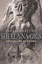 Sheela-Na-Gigs: Unravelling an Enigma