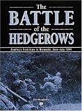 Battle of the Hedgerows: Bradleys First Army in Normandy, June-July 1944