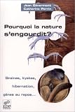Pourquoi la nature s'engourdit ? Graines, kystes, hibernation, g�nes au repos...