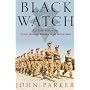 Black Watch: The Inside Story of the Oldest Highland Regiment in the British Army