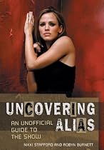 Uncovering <I>Alias</I>: An Unofficial Guide to the Show