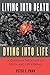 Living Into Death, Dying Into Life: A Christian Theology of Death and Life Eternal