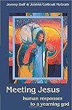 Meeting Jesus : human responses to a yearning God